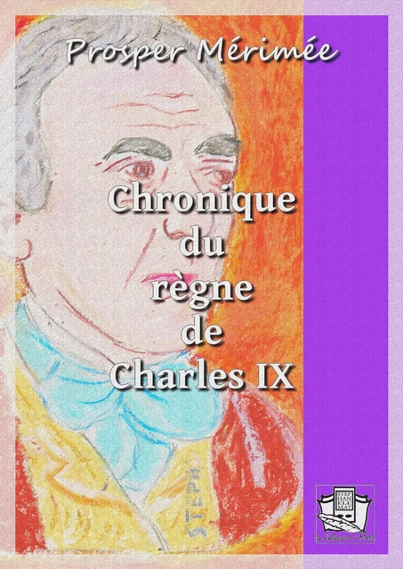 Chronique du règne de Charles IX - Prosper Mérimée - La Gibecière à Mots