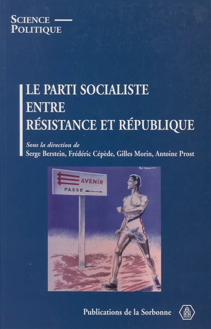 Le parti socialiste entre Résistance et République -  - Éditions de la Sorbonne