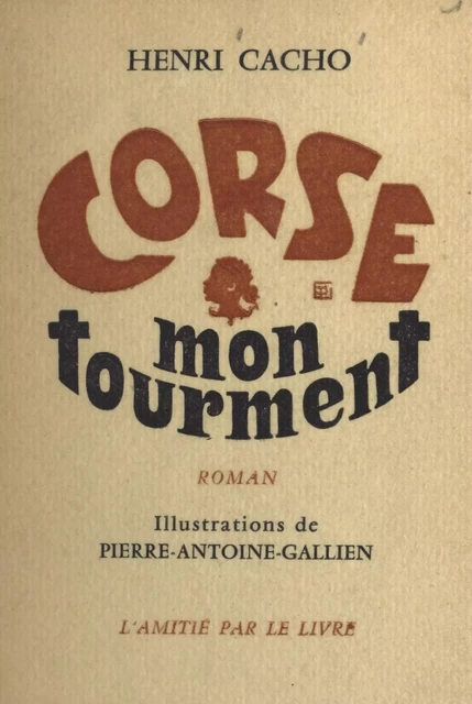 Corse, mon tourment... - Henri Cacho - FeniXX réédition numérique