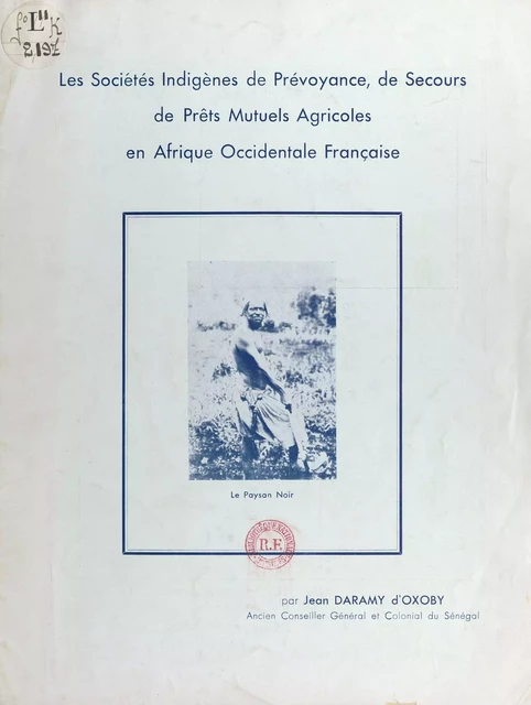 Les sociétés indigènes de prévoyance de secours, de prêts agricoles en Afrique occidentale française - Jean Daramy d'Oxoby - FeniXX réédition numérique