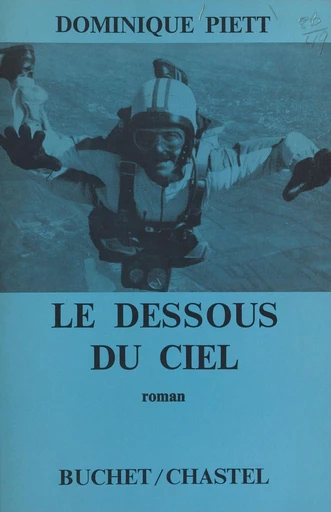 Le dessous du ciel - Dominique Piett - FeniXX réédition numérique