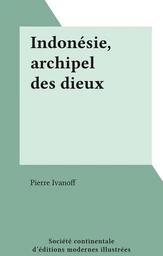 Indonésie, archipel des dieux