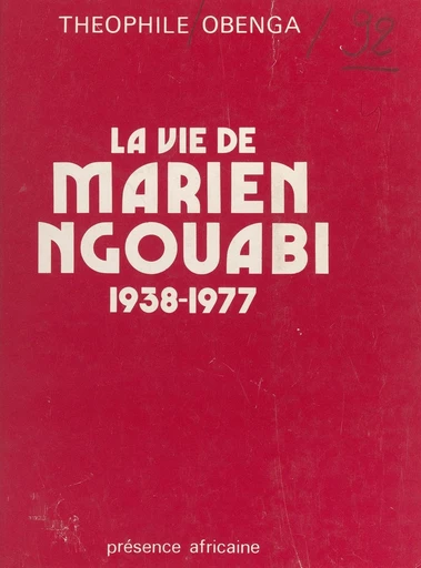 La Vie de Marien Ngouabi, 1938-1977 - Théophile Obenga - FeniXX réédition numérique