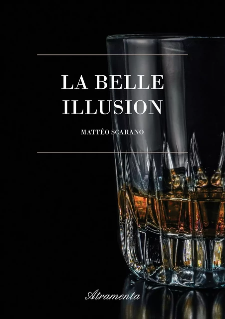 La belle illusion - Mattéo Scarano - Atramenta