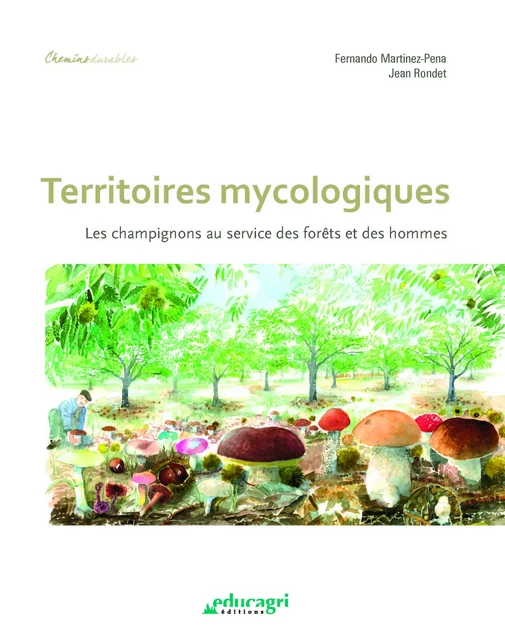 Territoires mycologiques - Jean Rondet, Fernando Martinez-Peña - Éducagri éditions