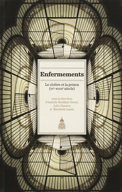 Enfermements. Volume I -  - Éditions de la Sorbonne