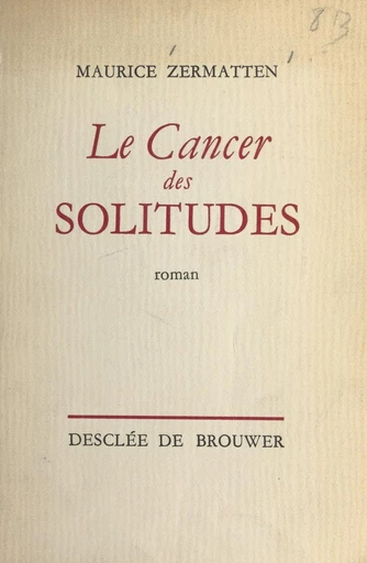 Le cancer des solitudes - Maurice Zermatten - FeniXX réédition numérique