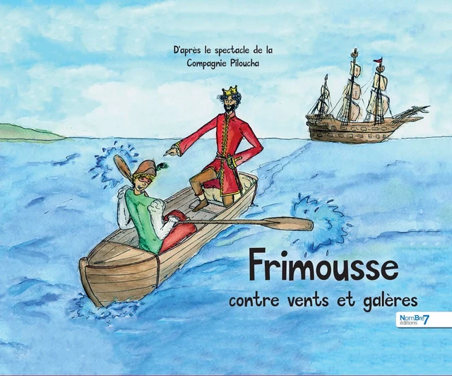 Frimousse contre vents et galères - Compagnie Piloucha - Nombre7 Editions