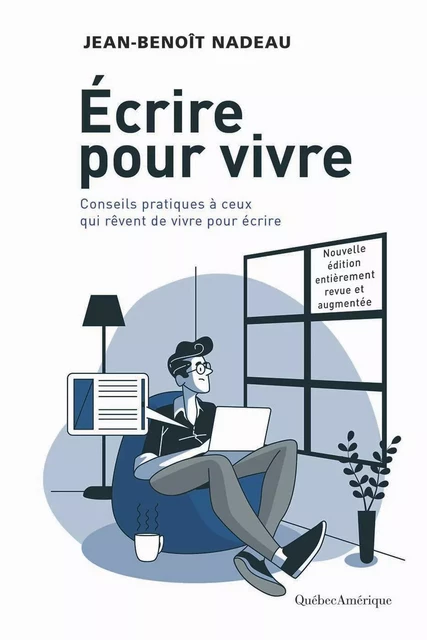 Écrire pour vivre - nouvelle édition - Jean-Benoît Nadeau - Québec Amérique