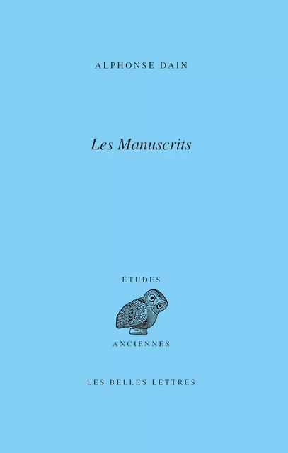 Les Manuscrits - Alphonse Dain - Les Belles Lettres