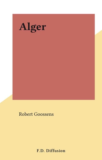 Alger - Robert Goossens - FeniXX réédition numérique