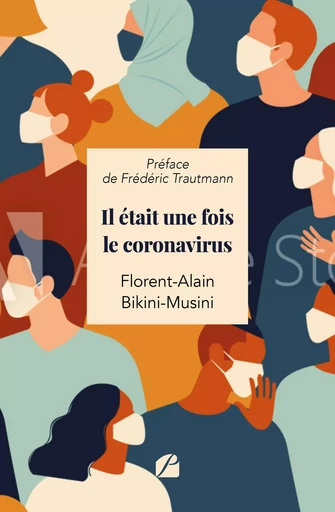 Il était une fois le coronavirus - Florent-Alain Bikini-Musini - Editions du Panthéon