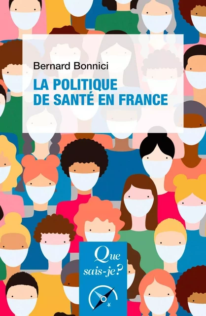 La Politique de santé en France - Bernard Bonnici - Humensis