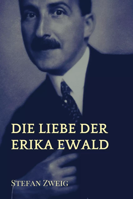 Die Liebe der Erika Ewald - Stefan Zweig - Alicia Éditions