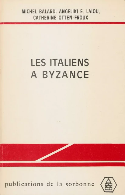 Les italiens à Byzance -  - Éditions de la Sorbonne