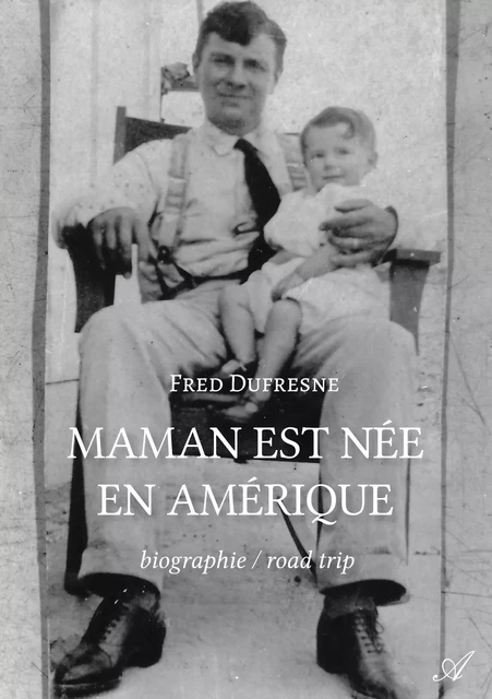 Maman est née en Amérique - Fred Dufresne - Atramenta