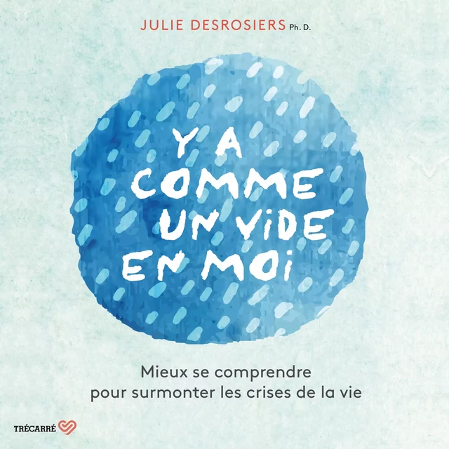 Y a comme un vide en moi - Julie Desrosiers - Trécarré