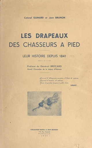 Les drapeaux des chasseurs à pied - Jean Brunon, Paul Guinard - FeniXX réédition numérique