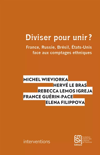 Diviser pour unir ? - Michel Wieviorka, Hervé le Bras, Rebecca Lemos Igreja, France Guérin-Pace, Elena Filippova - Éditions de la Maison des sciences de l’homme