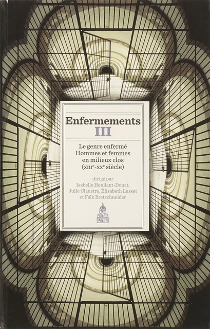 Enfermements. Volume III -  - Éditions de la Sorbonne