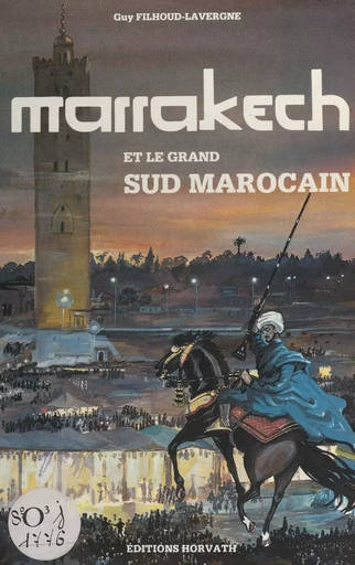 Marrakech, ville impériale, et le grand Sud marocain - Guy Filhoud-Lavergne, Kinou Filhoud-Lavergne - FeniXX réédition numérique