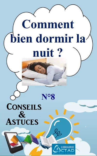 Comment bien dormir la nuit ? (Conseils et Astuces) - T. Aristide Didier Chabi - Editions CTAD