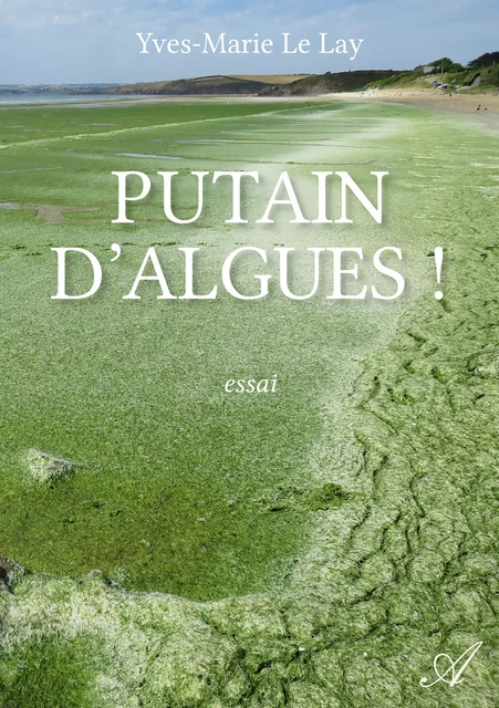 Putain d’algues ! - Yves-Marie le Lay - Atramenta