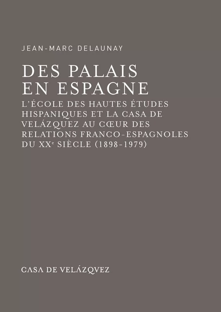 Des palais en Espagne - Jean-Marc Delaunay - Casa de Velázquez