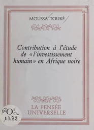 Contribution à l'étude de l'investissement humain en Afrique noire