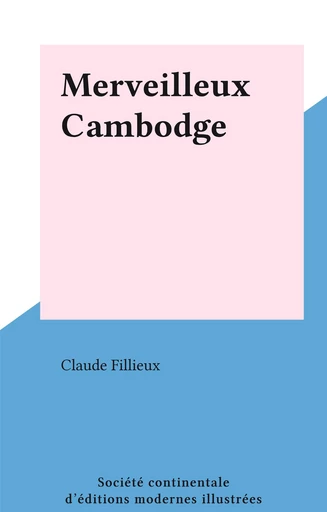 Merveilleux Cambodge - Claude Fillieux - FeniXX réédition numérique