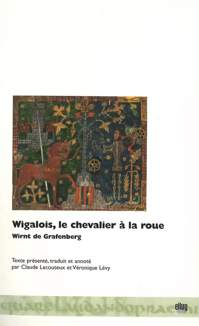 Wigalois, le chevalier à la roue - Wirnt de Grafenberg - UGA Éditions