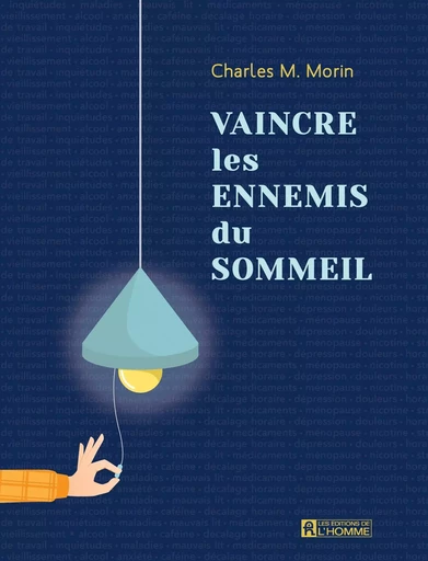 Vaincre les ennemis du sommeil - Charles M. Morin - Les Éditions de l'Homme