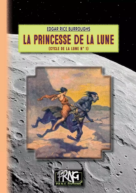 La Princesse de la Lune (cycle de la Lune n° 1) - Edgar Rice Burroughs - Editions des Régionalismes