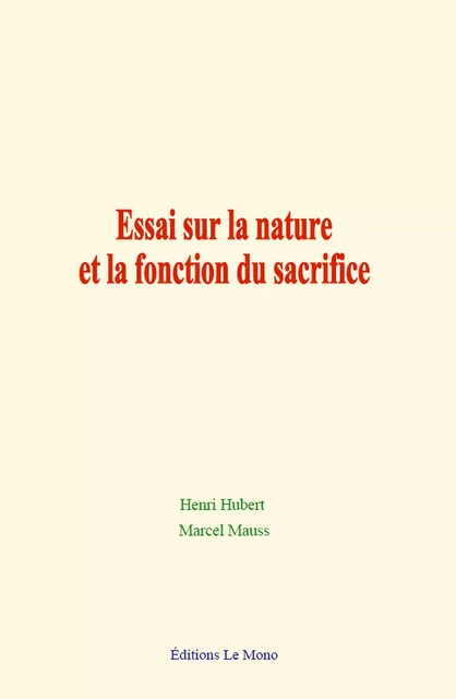 Essai sur la nature et la fonction du sacrifice - Marcel Mauss, Henri Hubert - Editions Le Mono