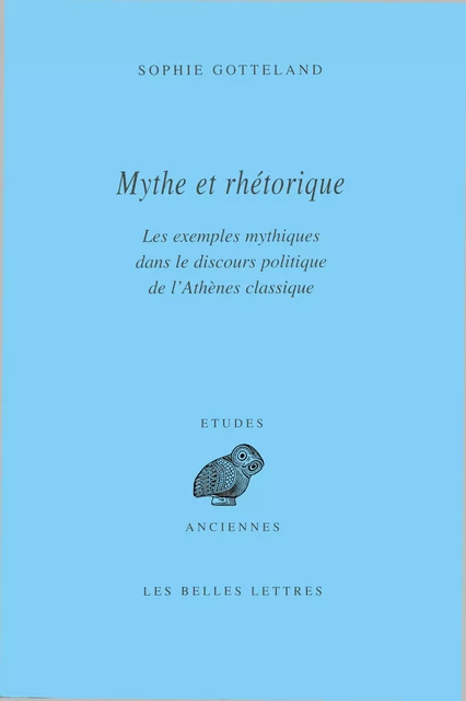 Mythe et rhétorique - Sophie Gotteland - Les Belles Lettres