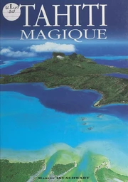 Tahiti magique, des îles de rêves