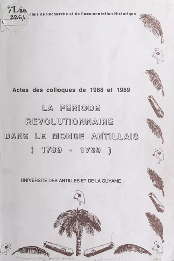 La période révolutionnaire aux Antilles-Guyane - Lucien-René Abénon, Jacques Adelaïde-Merlande, Liliane Chauleau - FeniXX réédition numérique