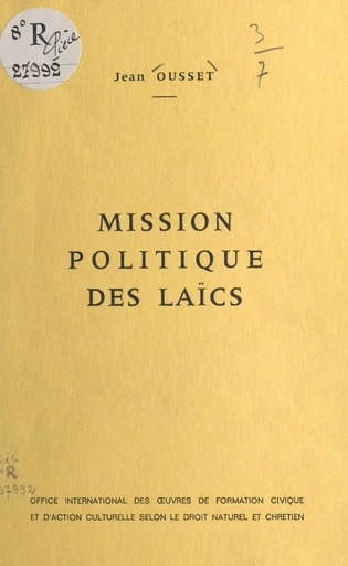 Mission politique des laïcs - Jean Ousset - FeniXX réédition numérique