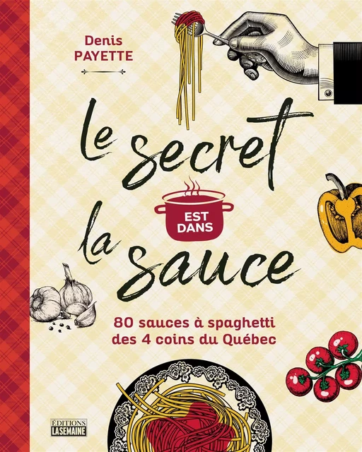 Le secret est dans la sauce - Denis Payette - La Semaine