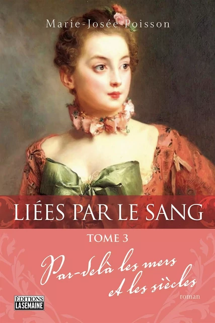 Liées par le sang - Tome 3 - Marie-Josée Poisson - La Semaine