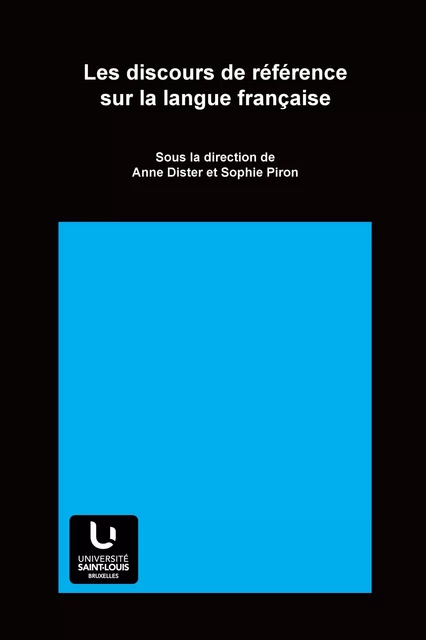 Les discours de référence sur la langue française -  - Presses universitaires Saint-Louis Bruxelles