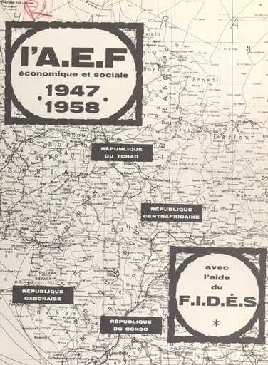 L'A. E. F. économique et sociale, 1947-1958 -  Afrique équatoriale française,  F.I.D.É.S. - FeniXX réédition numérique