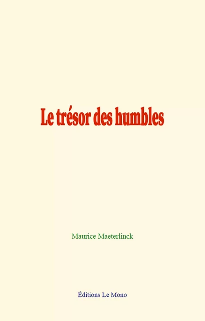 Le trésor des humbles - Maurice Maeterlinck - Editions Le Mono