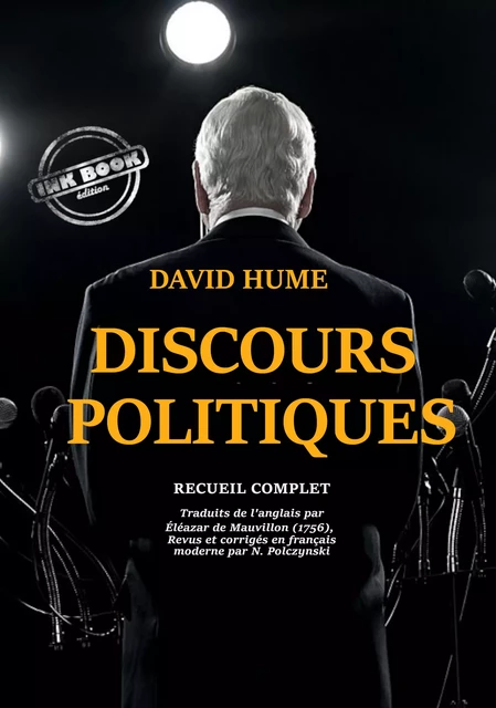 Discours Politiques – recueil complet et annoté [douze discours traduits de l'anglais par Éléazar de Mauvillon, entièrement revus, corrigés et adaptés en français moderne] - David Hume - Ink book