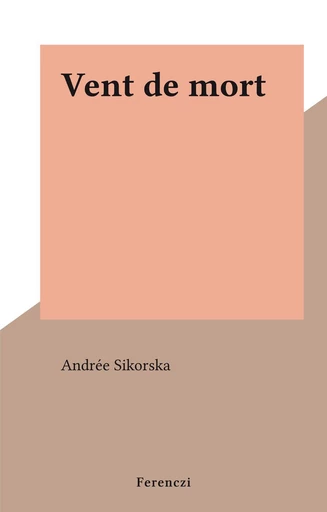 Vent de mort - Andrée Sikorska - FeniXX réédition numérique