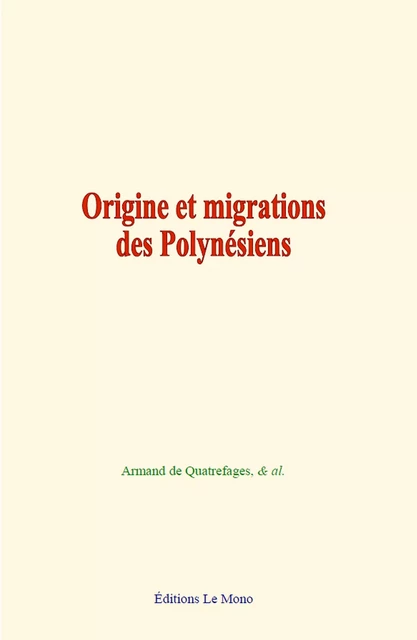 Origine et migrations des Polynésiens - Armand de Quatrefages - Editions Le Mono