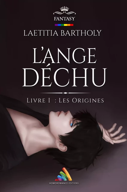 L’Ange Déchu - Livre I : Les Origines - Laetitia Bartholy,  Homo - Homoromance Éditions