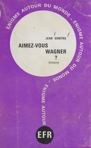 Aimez-vous Wagner ? - Jean Sanitas - FeniXX réédition numérique