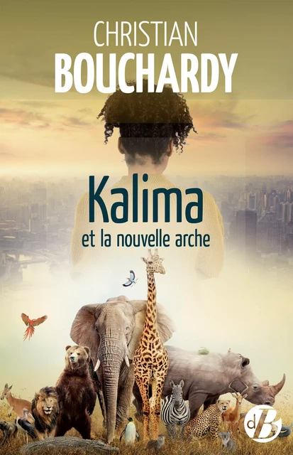 Kalima et la nouvelle arche - Christian Bouchardy - De Borée