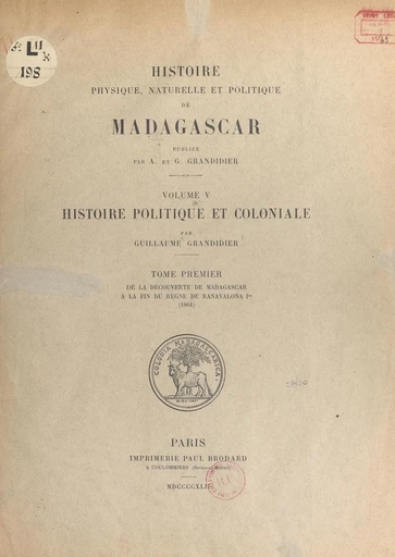 Histoire physique, naturelle et politique de Madagascar. Volume 5 : Histoire politique et coloniale (1) - G. Grandidier - FeniXX réédition numérique